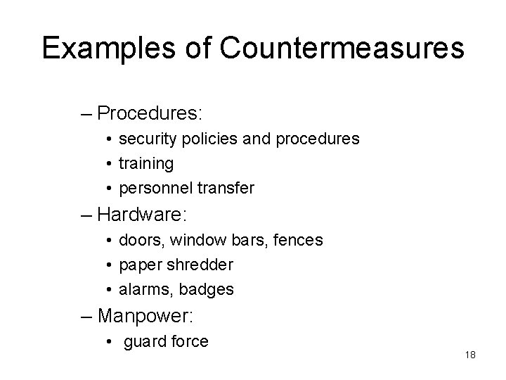 Examples of Countermeasures – Procedures: • security policies and procedures • training • personnel