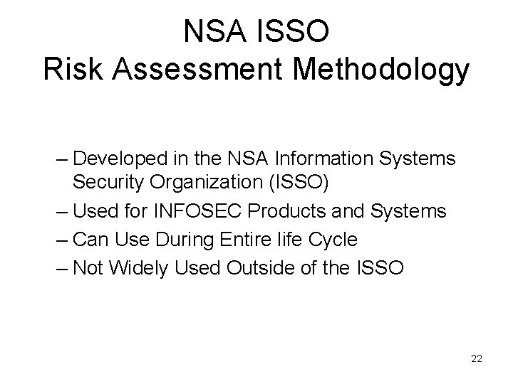 NSA ISSO Risk Assessment Methodology – Developed in the NSA Information Systems Security Organization