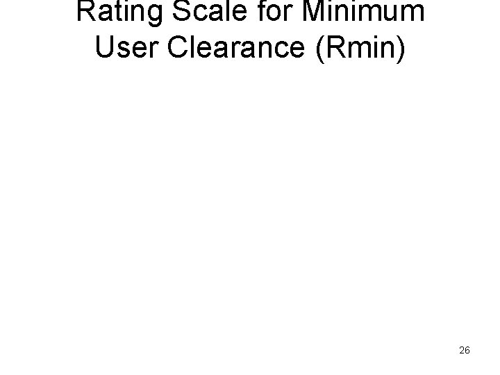 Rating Scale for Minimum User Clearance (Rmin) 26 