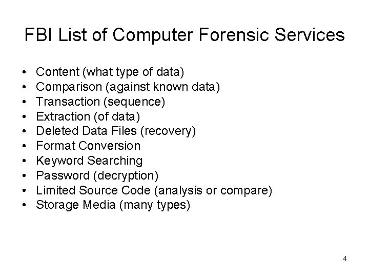 FBI List of Computer Forensic Services • • • Content (what type of data)