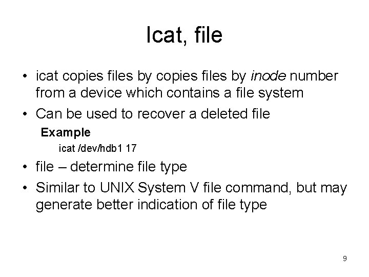 Icat, file • icat copies files by inode number from a device which contains