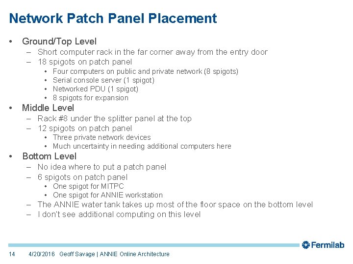 Network Patch Panel Placement • Ground/Top Level – Short computer rack in the far