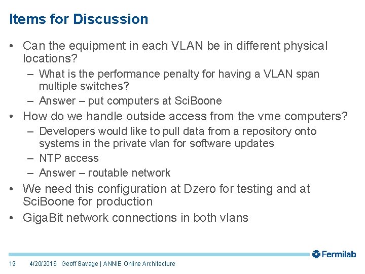 Items for Discussion • Can the equipment in each VLAN be in different physical