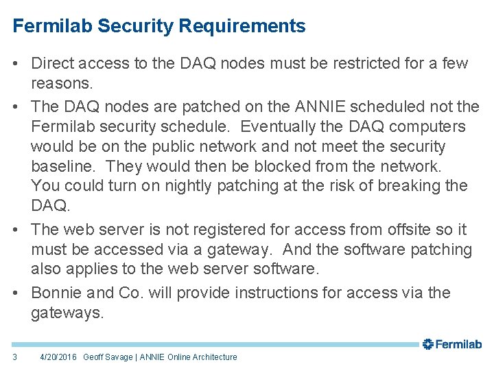 Fermilab Security Requirements • Direct access to the DAQ nodes must be restricted for