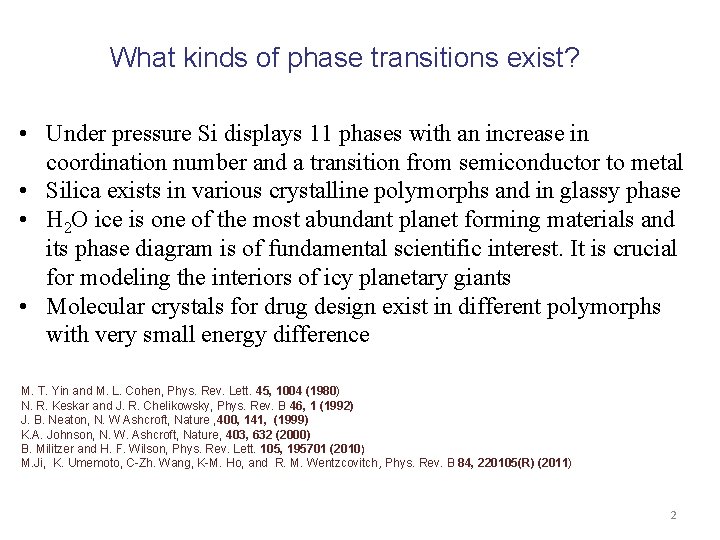 What kinds of phase transitions exist? • Under pressure Si displays 11 phases with