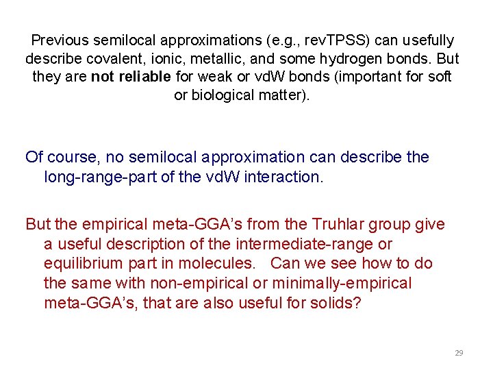 Previous semilocal approximations (e. g. , rev. TPSS) can usefully describe covalent, ionic, metallic,