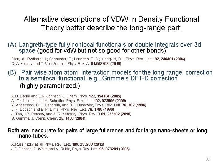 Alternative descriptions of VDW in Density Functional Theory better describe the long-range part: (A)