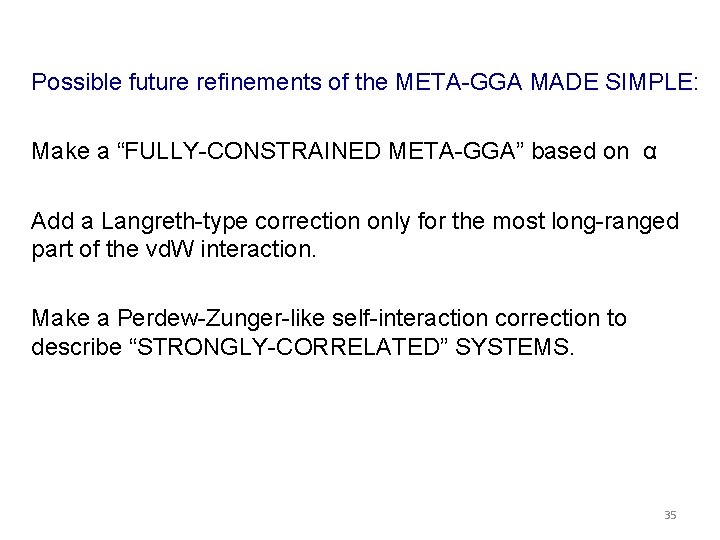 Possible future refinements of the META-GGA MADE SIMPLE: Make a “FULLY-CONSTRAINED META-GGA” based on