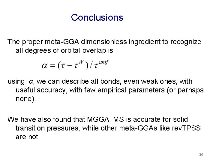 Conclusions The proper meta-GGA dimensionless ingredient to recognize all degrees of orbital overlap is