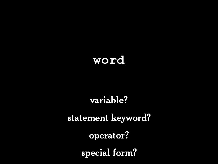 word variable? statement keyword? operator? special form? 