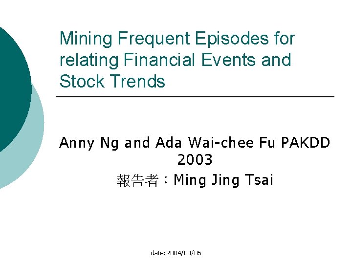 Mining Frequent Episodes for relating Financial Events and Stock Trends Anny Ng and Ada