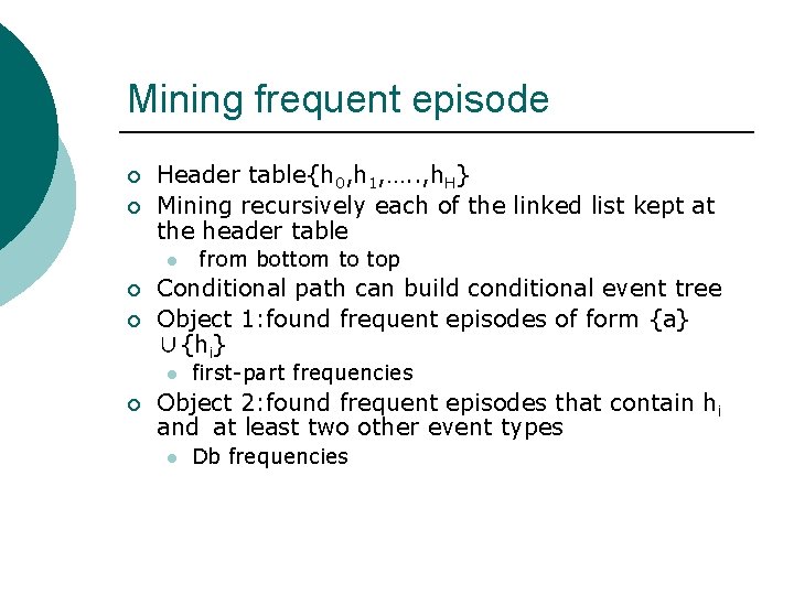 Mining frequent episode ¡ ¡ Header table{h 0, h 1, …. . , h.