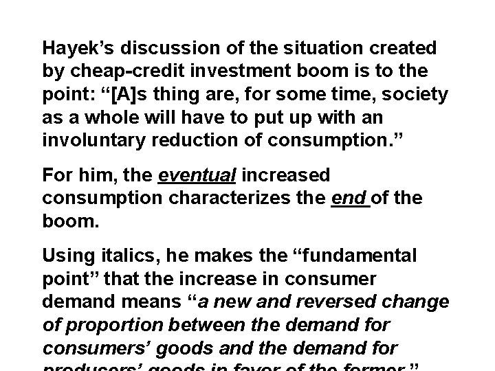 Hayek’s discussion of the situation created by cheap-credit investment boom is to the point: