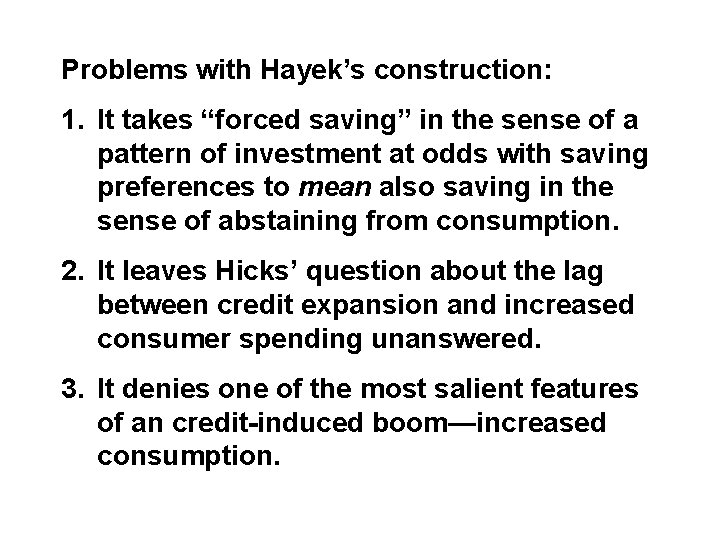 Problems with Hayek’s construction: 1. It takes “forced saving” in the sense of a