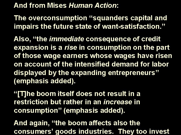 And from Mises Human Action: The overconsumption “squanders capital and impairs the future state