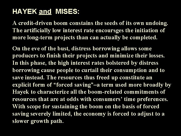HAYEK and MISES: A credit-driven boom constains the seeds of its own undoing. The