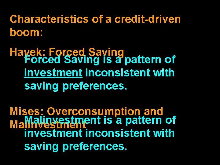 Characteristics of a credit-driven boom: Hayek: Forced Saving is a pattern of investment inconsistent.
