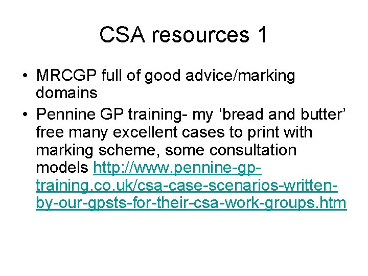 CSA resources 1 • MRCGP full of good advice/marking domains • Pennine GP training-