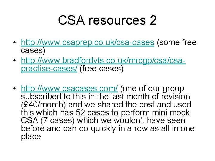 CSA resources 2 • http: //www. csaprep. co. uk/csa-cases (some free cases) • http: