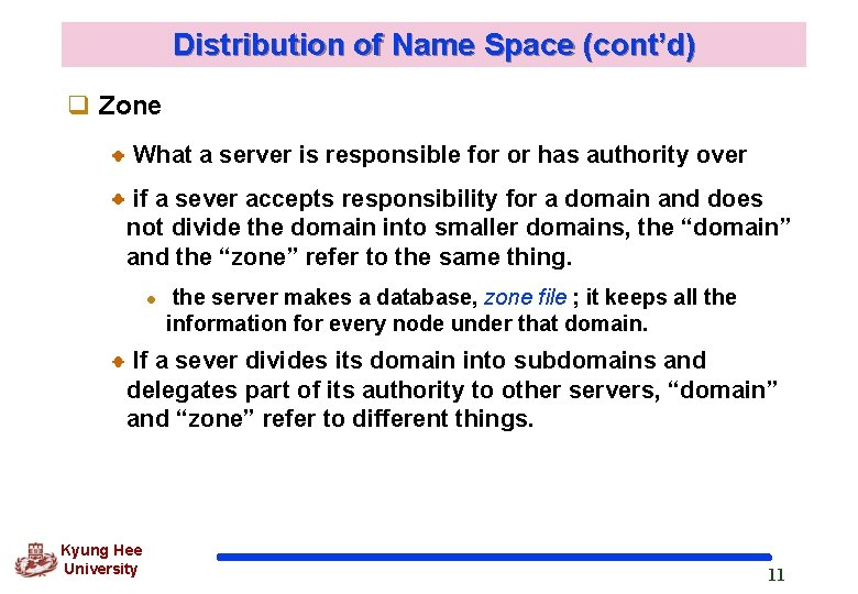 Distribution of Name Space (cont’d) q Zone What a server is responsible for or Distribution of Name Space (cont’d) q Zone What a server is responsible for or