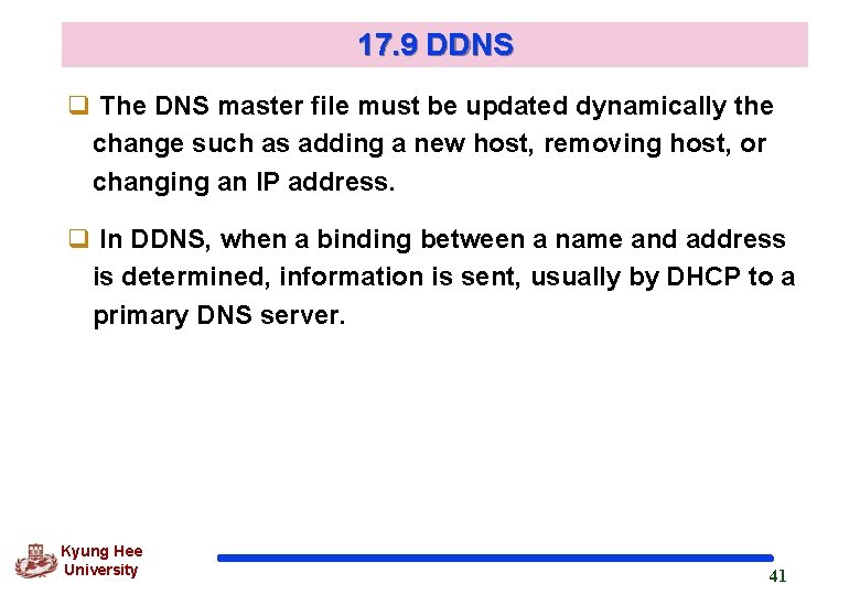 17. 9 DDNS q The DNS master file must be updated dynamically the change 17. 9 DDNS q The DNS master file must be updated dynamically the change