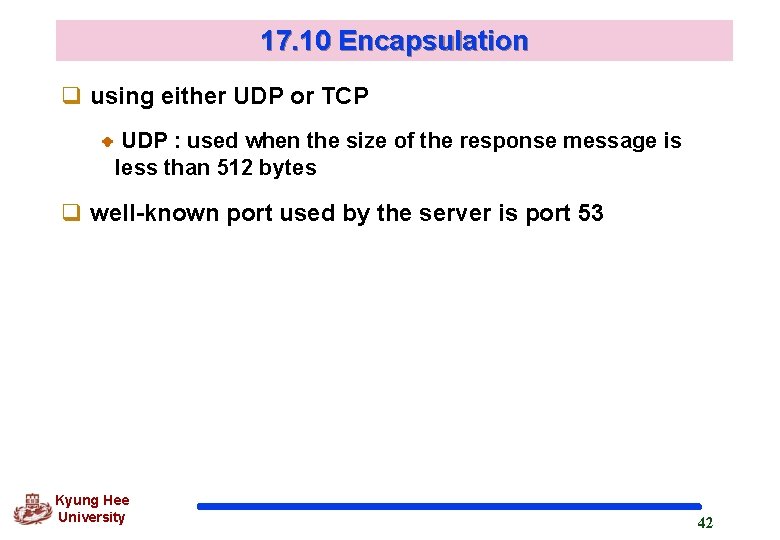 17. 10 Encapsulation q using either UDP or TCP UDP : used when the 17. 10 Encapsulation q using either UDP or TCP UDP : used when the