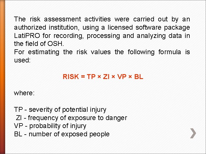 The risk assessment activities were carried out by an authorized institution, using a licensed
