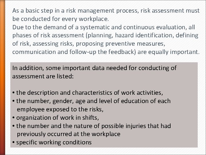 As a basic step in a risk management process, risk assessment must be conducted