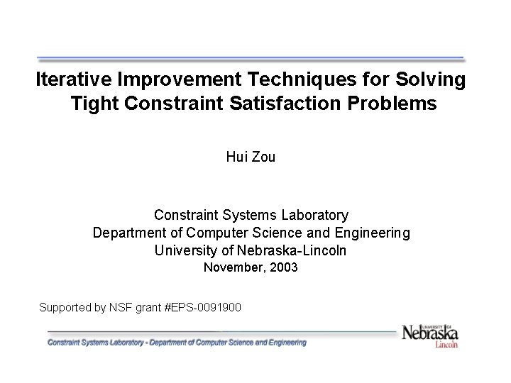 Iterative Improvement Techniques for Solving Tight Constraint Satisfaction Problems Hui Zou Constraint Systems Laboratory