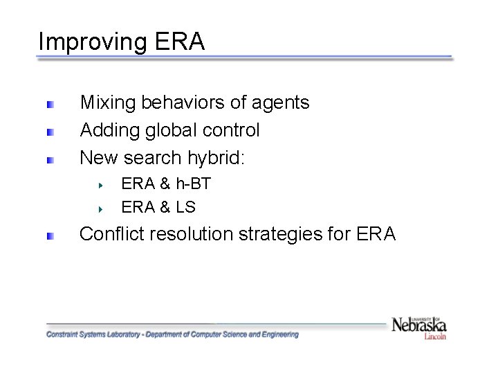 Improving ERA Mixing behaviors of agents Adding global control New search hybrid: ERA &