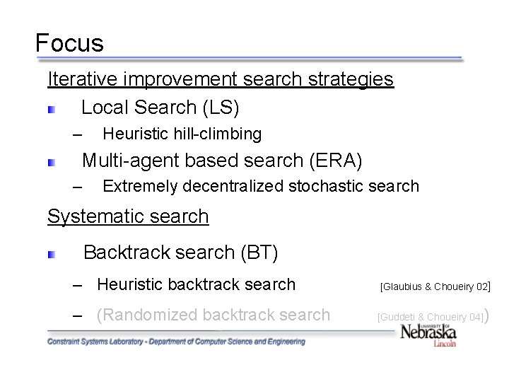 Focus Iterative improvement search strategies Local Search (LS) – Heuristic hill-climbing Multi-agent based search