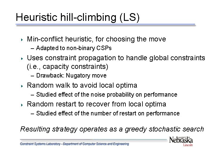 Heuristic hill-climbing (LS) Min-conflict heuristic, for choosing the move – Adapted to non-binary CSPs