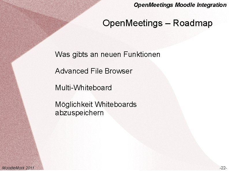 Open. Meetings Moodle Integration Open. Meetings – Roadmap Was gibts an neuen Funktionen Advanced