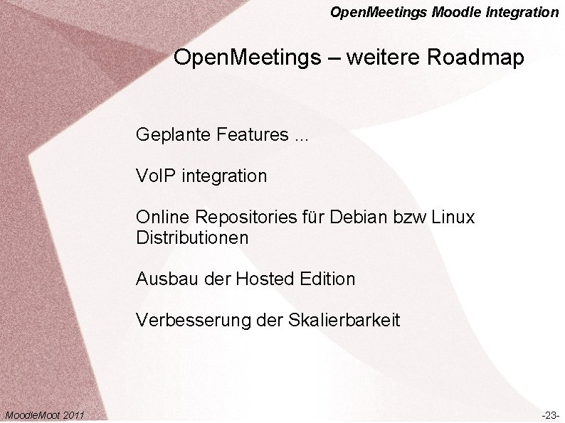 Open. Meetings Moodle Integration Open. Meetings – weitere Roadmap Geplante Features. . . Vo.