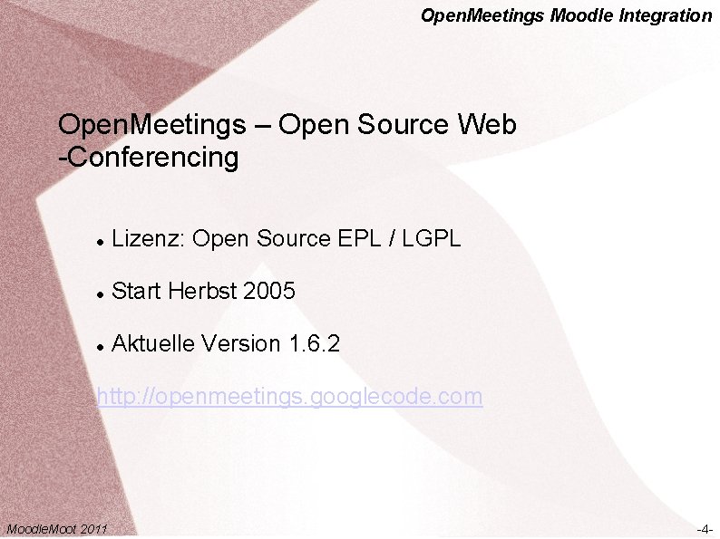 Open. Meetings Moodle Integration Open. Meetings – Open Source Web -Conferencing Lizenz: Open Source