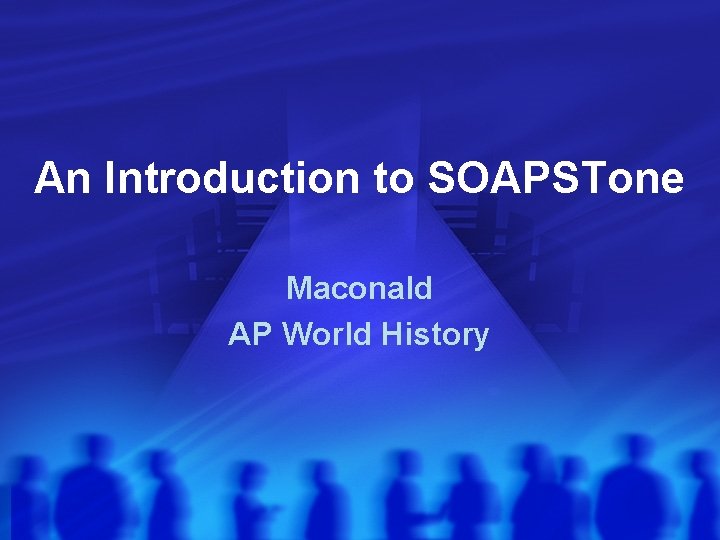 An Introduction to SOAPSTone Maconald AP World History 