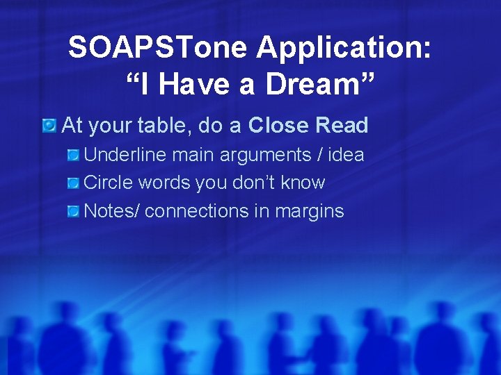 SOAPSTone Application: “I Have a Dream” At your table, do a Close Read Underline