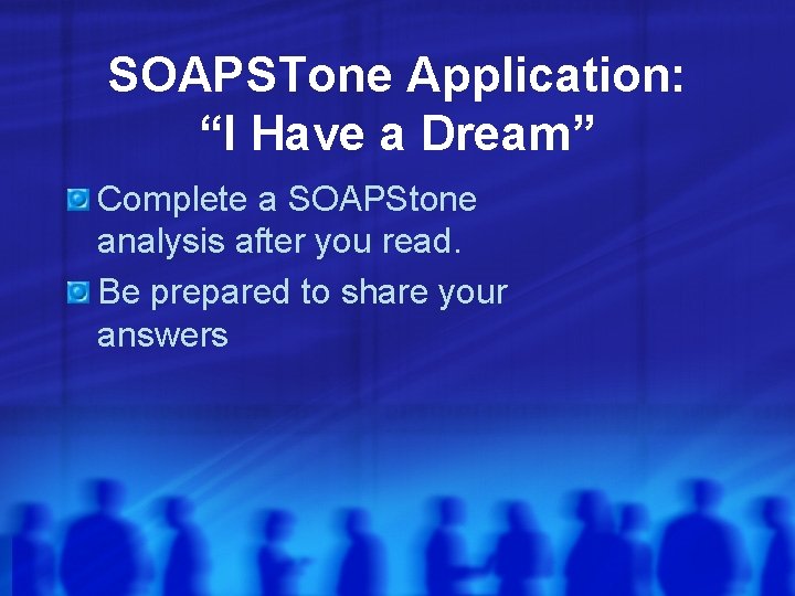 SOAPSTone Application: “I Have a Dream” Complete a SOAPStone analysis after you read. Be