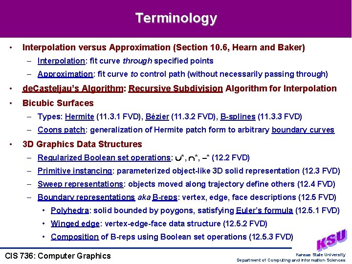 Terminology • Interpolation versus Approximation (Section 10. 6, Hearn and Baker) – Interpolation: fit