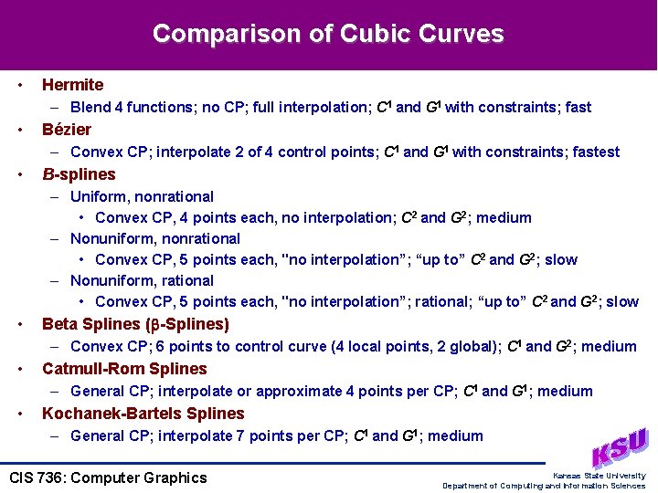 Comparison of Cubic Curves • Hermite – Blend 4 functions; no CP; full interpolation;