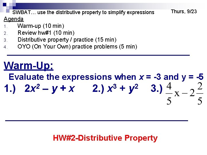 SWBAT… use the distributive property to simplify expressions Thurs, 9/23 Agenda 1. Warm-up (10