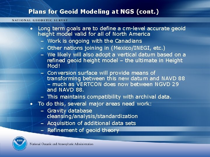 Plans for Geoid Modeling at NGS (cont. ) • Long term goals are to