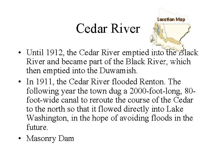 Cedar River • Until 1912, the Cedar River emptied into the Black River and