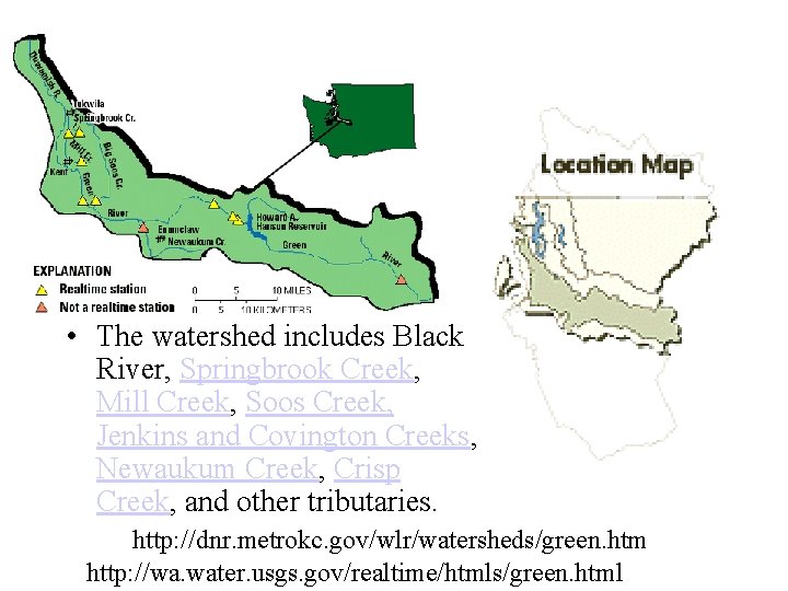  • The watershed includes Black River, Springbrook Creek, Mill Creek, Soos Creek, Jenkins