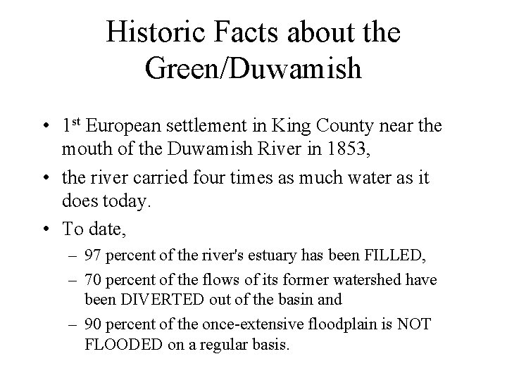 Historic Facts about the Green/Duwamish • 1 st European settlement in King County near