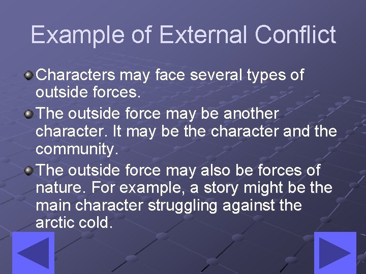 Example of External Conflict Characters may face several types of outside forces. The outside