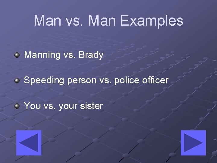 Man vs. Man Examples Manning vs. Brady Speeding person vs. police officer You vs.