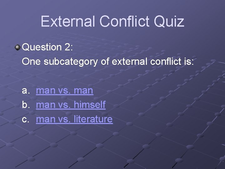 External Conflict Quiz Question 2: One subcategory of external conflict is: a. b. c.