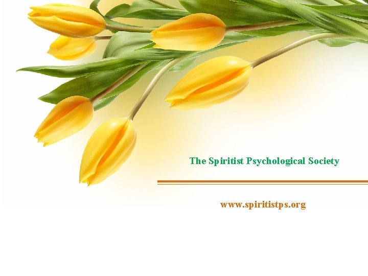 The Spiritist Psychological Society www. spiritistps. org 