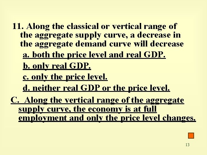 11. Along the classical or vertical range of the aggregate supply curve, a decrease